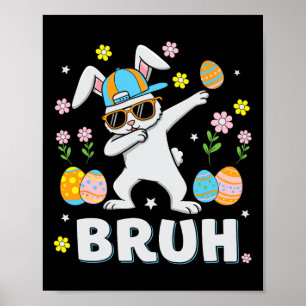 Bruh Meme Easter Day Funny Dabbing Bunny Eggs Boys Poster