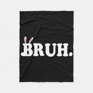 Bruh Meme Funny Bro Greeting Video Gamer Easter Bu Fleece Blanket