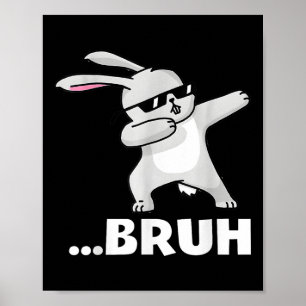 Bruh Meme Funny Bro Teens Boys Kids Easter Day Dab Poster