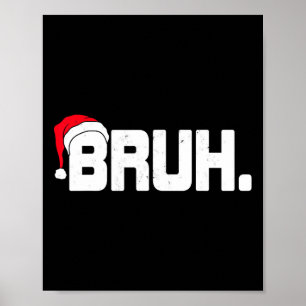 Bruh Meme Funny Christmas Holiday Teens Men Gifts Poster