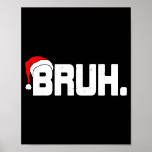 Bruh Meme Funny Christmas Holiday Teens Men Santa Poster