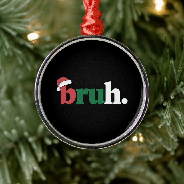 Bruh Meme Funny Saying Bro Greeting Christmas Metal Ornament (Tree)