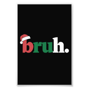 Bruh Meme Funny Saying Bro Greeting Christmas Photo Print