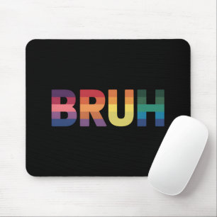 Bruh Meme Funny Saying Bro Greeting Gay LGBT Pride Mouse Pad