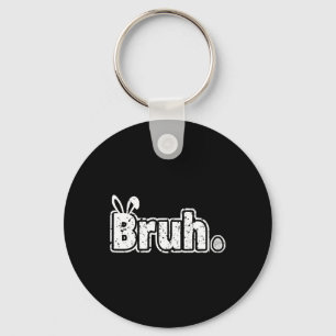 Bruh Meme Funny Saying Bro Greeting Teens Boys Eas Key Ring
