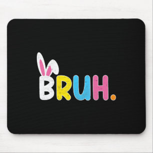 Bruh Meme Funny Saying Bro Greeting Teens Boys Eas Mouse Pad