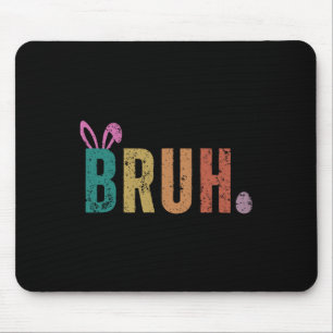 Bruh Meme Funny Saying Bro Greeting Teens Boys Eas Mouse Pad