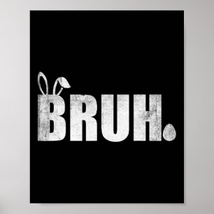 Bruh Meme Funny Saying Bro Greeting Teens Boys Eas Poster