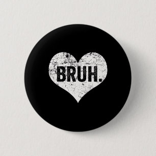 Bruh Meme Funny Saying Bro Greeting Teens Boys Val 6 Cm Round Badge
