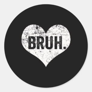 Bruh Meme Funny Saying Bro Greeting Teens Boys Val Classic Round Sticker