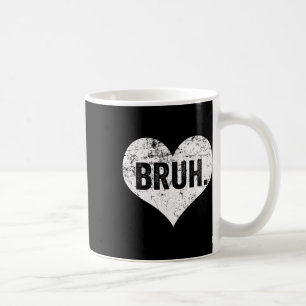 Bruh Meme Funny Saying Bro Greeting Teens Boys Val Coffee Mug