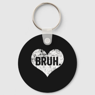 Bruh Meme Funny Saying Bro Greeting Teens Boys Val Key Ring