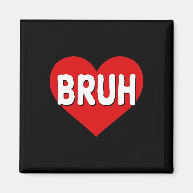 Bruh Meme Funny Saying Bro Greeting Teens Boys Val Magnet (Front)