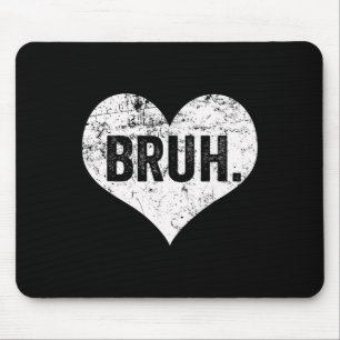 Bruh Meme Funny Saying Bro Greeting Teens Boys Val Mouse Pad