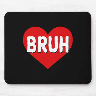 Bruh Meme Funny Saying Bro Greeting Teens Boys Val Mouse Pad