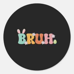 Bruh Meme Funny Saying Bro Greeting Teens Girls Ea Classic Round Sticker