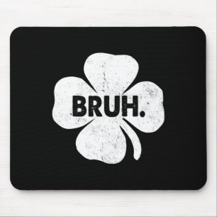 Bruh Meme Funny Saying Bro Teens Boys St Patricks Mouse Pad