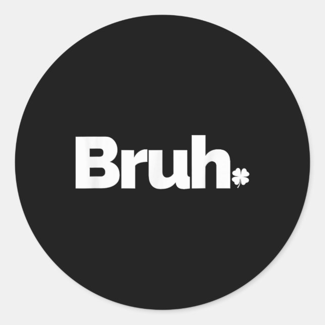 Bruh Meme Funny Saying Brother Retro St Patricks D Classic Round Sticker (Front)