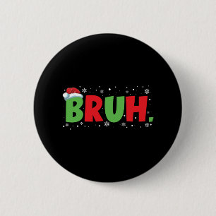 Bruh Meme Funny Saying Teens Greeting Boys Youth C 6 Cm Round Badge