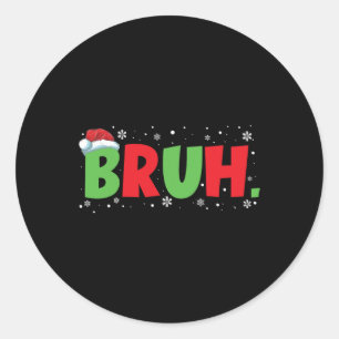 Bruh Meme Funny Saying Teens Greeting Boys Youth C Classic Round Sticker