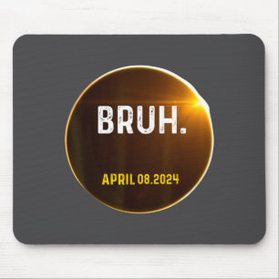 Bruh Meme Funny Saying Total Solar Eclipse 04.08.2 Mouse Pad