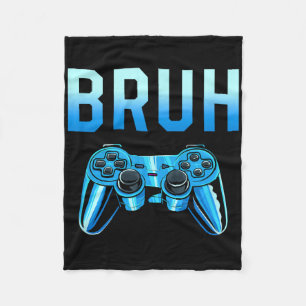 Bruh Meme Gamer Birthday Funny Saying Brother Teen Fleece Blanket