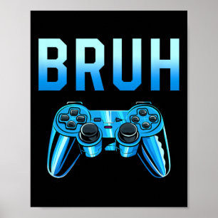 Bruh Meme Gamer Birthday Funny Saying Brother Teen Poster