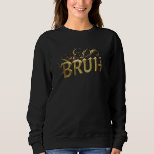 Bruh Meme Graphic The Ultimate Internet Sensation Sweatshirt