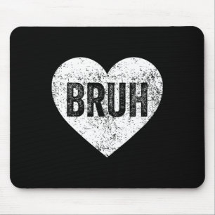 Bruh Meme Love Heart Funny Valentines Day Girls Bo Mouse Pad
