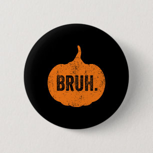 Bruh Meme Pumpkin Funny Halloween Teens Boys Kids 6 Cm Round Badge