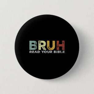 Bruh Meme Read Your Bible God Funny Modern Christi 6 Cm Round Badge