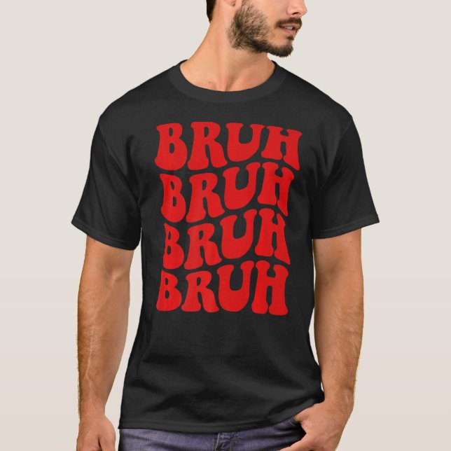 Bruh Meme  Sarcastic Quotes For Boys Men Teens T-Shirt (Front)