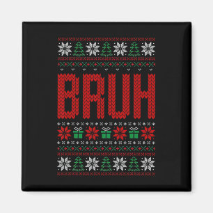 Bruh Meme Saying Bro Greeting Teens Boys Men Ugly Magnet