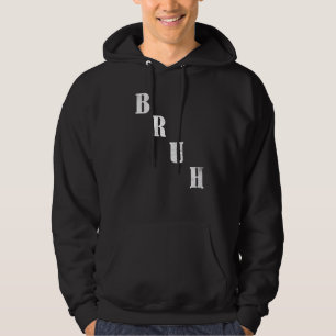 Bruh Meme  Saying Brother Greeting Men Teens Boys  Hoodie