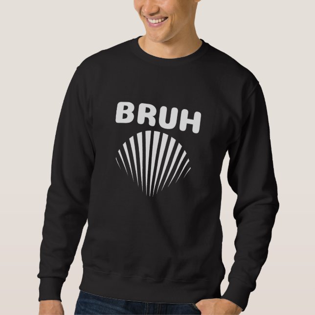 Bruh Meme  Saying Brother Greeting Teens Boys Men Sweatshirt (Front)