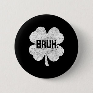 Bruh Meme Shamrock Funny St Patricks Day Teens Boy 6 Cm Round Badge