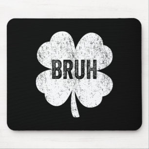 Bruh Meme Shamrock Funny St Patricks Day Teens Boy Mouse Pad