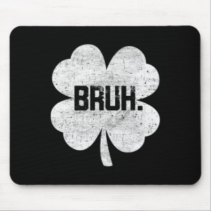 Bruh Meme Shamrock Funny St Patricks Day Teens Boy Mouse Pad