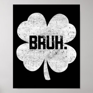 Bruh Meme Shamrock Funny St Patricks Day Teens Boy Poster