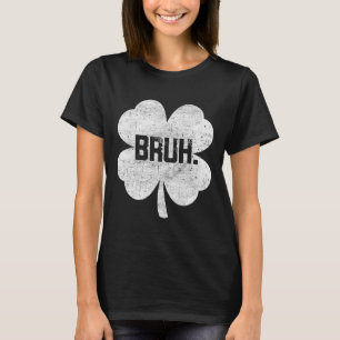 Bruh Meme Shamrock Funny St Patricks Day Teens Boy T-Shirt
