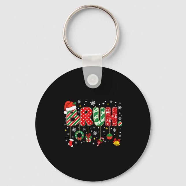 Bruh Merry Christmas Funny Meme Bro Greeting Teens Key Ring (Front)