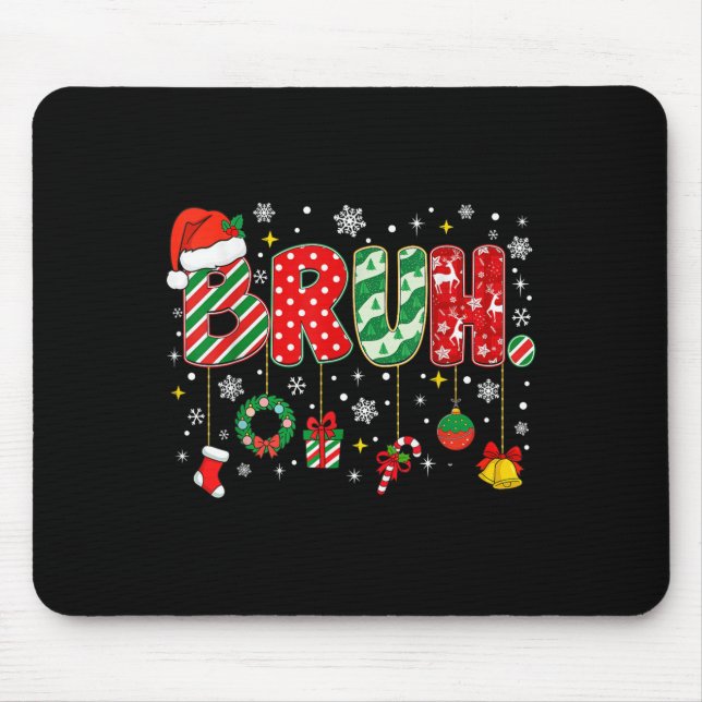 Bruh Merry Christmas Funny Meme Bro Greeting Teens Mouse Pad (Front)