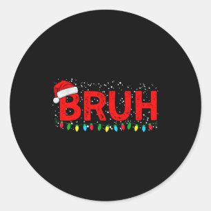 Bruh Merry Christmas Funny Xmas Family Pajama Men Classic Round Sticker