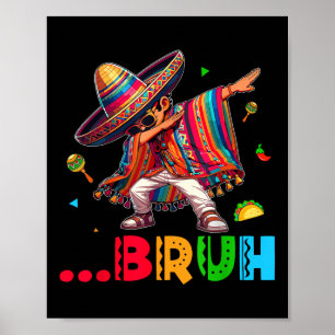Bruh Mexican Boy Dabbing Poncho Cinco De Mayo Kids Poster