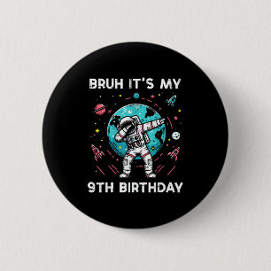 Bruh My 9th Birthday Astronaut Dab 9 Bday Boys Gir 6 Cm Round Badge