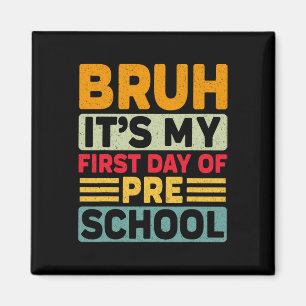 Bruh My First Day Preschool Back To School Prescho Magnet