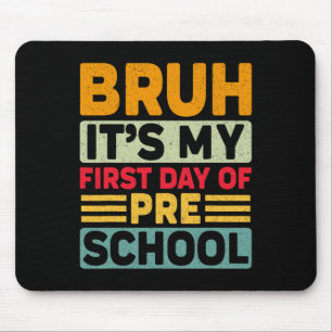 Bruh My First Day Preschool Ck To School Preschool Mouse Pad