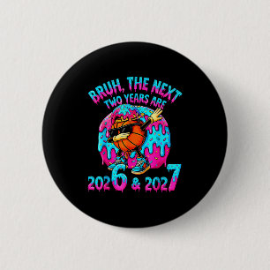 Bruh Next Two Years 2026 2027 Drip Ice Cream Baske 6 Cm Round Badge
