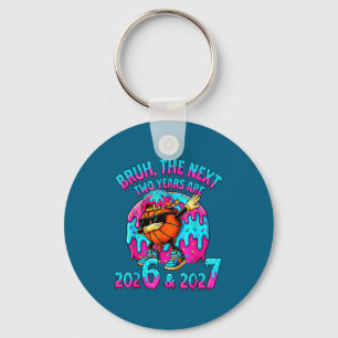 Bruh Next Two Years 2026 2027 Drip Ice Cream Baske Key Ring