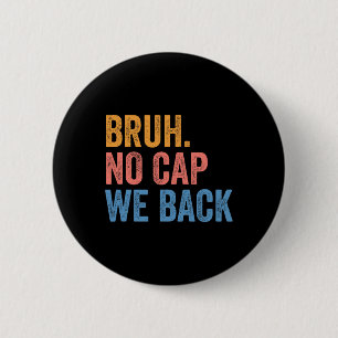 Bruh No Cap We Back Gen Z Funny Back To School 6 Cm Round Badge